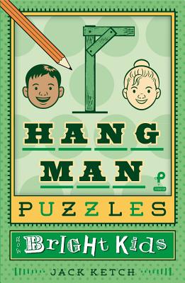 Hangman Puzzles for Bright Kids: Volume 6 - Ketch, Jack