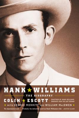 Hank Williams: The Biography - Macewen, William, Sir, and Merritt, George, and Escott, Colin