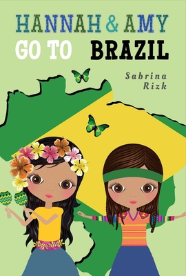 Hannah & Amy Go to Brazil: Volume 2 - Rizk, Sabrina