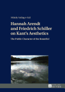 Hannah Arendt and Friedrich Schiller on Kant's Aesthetics: The Public Character of the Beautiful
