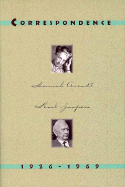 Hannah Arendt and Karl Jaspers: Correspondence: 1926-1969: Correspondence, 1926-1969 / Ed. by Lotte Kohler [and] Tr. from German by Robert Kimber. - Arendt, Hannah, and Jaspers, Karl, and Kohler, Lotte (Editor)