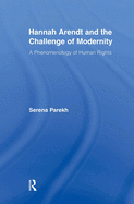 Hannah Arendt and the Challenge of Modernity: A Phenomenology of Human Rights
