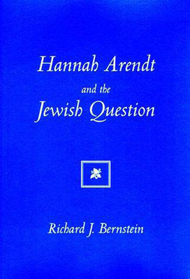 Hannah Arendt And The Jewish Question - Bernstein, Richard J
