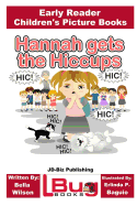 Hannah gets the Hiccups - Early Reader - Children's Picture Books