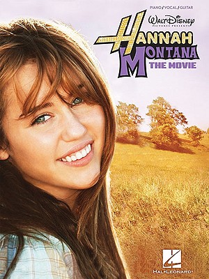 Hannah Montana: The Movie: Piano/Vocal/Guitar - Montana, Hannah, and Cyrus, Miley