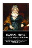 Hannah More - Essays on Various Subjects: "Obstacles Are Those Frightful Things You See When You Take Your Eyes Off the Goal"