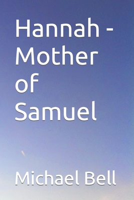 Hannah - Mother of Samuel - Bell, Michael Christian