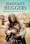 Hannah's Huggers: Building God's Army of Love