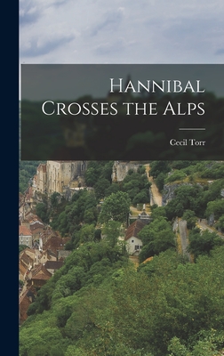 Hannibal Crosses the Alps - Torr, Cecil