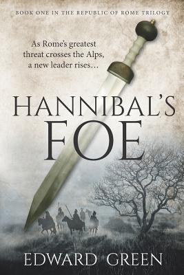 Hannibal's Foe: Book 1 in the Republic of Rome Trilogy - Green, Edward
