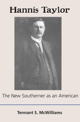 Hannis Taylor: The New Southerner as an American - McWilliams, Tennant