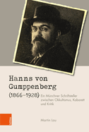 Hanns Von Gumppenberg (1866-1928): Ein Munchner Schriftsteller Zwischen Okkultismus, Kabarett Und Kritik