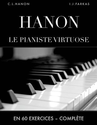 Hanon: Le Pianiste Virtuose En 60 Exercices: Compl?te (?dition Revue Et Corrig?e) - Hanon, Charles-Louis