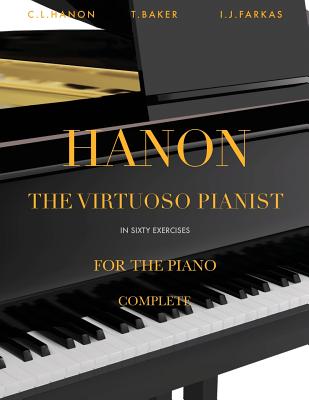 Hanon: The Virtuoso Pianist in Sixty Exercises, Complete: Piano Technique [revised Edition] - Farkas, I J (Editor), and Hanon, Charles-Louis