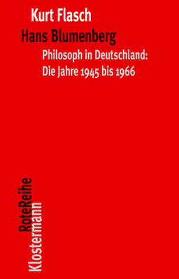 Hans Blumenberg: Philosoph in Deutschland: Die Jahre 1945 Bis 1966 - Flasch, Kurt
