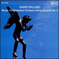 Hans Eklund: Music for Orchestra; Fantasia; String Quartet No. 3 - Tore Westlund (clarinet); Radio Symphony Orchestra