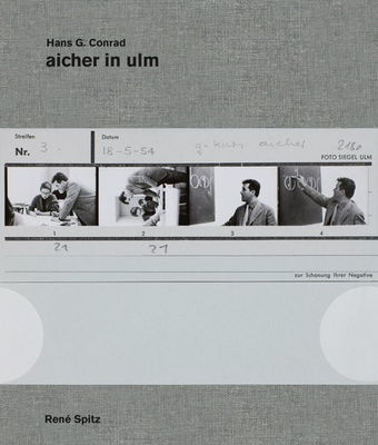Hans G. Conrad: aicher in ulm - Conrad, Hans G (Artist), and Aicher, Otl (Text by), and Koenig, Thilo (Text by)