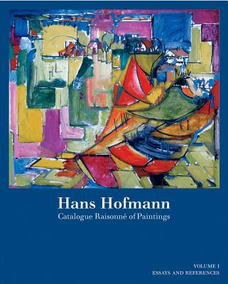 Hans Hofmann: Catalogue Raisonn of Paintings - Villiger, Suzi (Editor), and Gershon, Stacey (Editor), and Kreinik, Juliana (Editor)