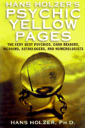 Hans Holzer's Psychic Yellow Pages: The Very Best Psychics, Card Readers, Mediums, Astrologers, and Numerologists