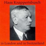 Hans Knappertsbusch in London and in Switzerland