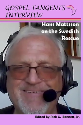 Hans Mattsson on the Swedish Rescue - Bennett, Rick C (Editor), and Mattsson, Hans (Narrator), and Interview, Gospel Tangents