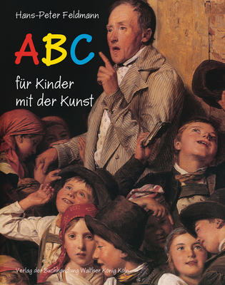 Hans-Peter Feldmann: ABC Fr Kinder Mit Der Kunst - Feldmann, Hans-Peter (Photographer)