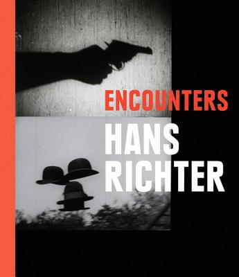 Hans Richter: Encounters - Benson, Timothy O, and Berger, Doris (Contributions by), and Dimendberg, Edward (Contributions by)