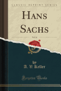 Hans Sachs, Vol. 14 (Classic Reprint)