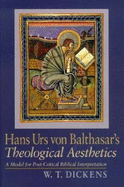 Hans Urs Von Balthasars Theological Aest - Dickens