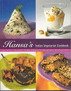 Hansa's Indian Vegetarian Cookbook: Popular Recipes from Hansa's Gujarati Restaurant