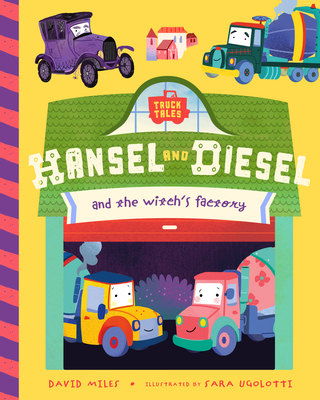 Hansel and Diesel and the Witch's Factory - Miles, David, and Miles, Stephanie