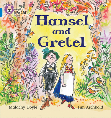 Hansel and Gretel: Band 04/Blue - Doyle, Malachy (Retold by), and Grimm, Brothers (Original Author), and Collins Big Cat (Prepared for publication by)