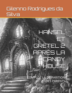 Hansel Et Gretel 2 Apr?s La Candy House: Complot La Disparition Des Parents