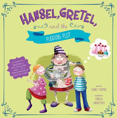 Hansel, Gretel, and the Pudding Plot - Thomas, Isabel