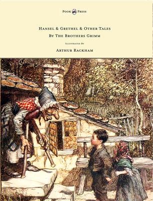 Hansel & Grethel - & Other Tales by the Brothers Grimm - Illustrated by Arthur Rackham - Grimm, Jakob