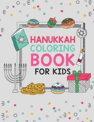 Hanukkah Coloring Book For Kids: Large 25 Designs Best For Young Children Boys And Girls To Celebrate Chanukah - Journals, Special Memories