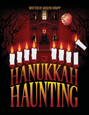Hanukkah Haunting - Thrapp, Jacklyn, and Leddy, Barrett, and Bell, Jackson