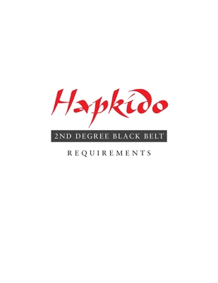 Hapkido: 2nd Degree Black Belt Requirements - Tedeschi, Marc