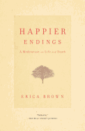 Happier Endings: A Meditation on Life and Death
