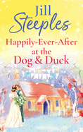 Happily-Ever-After at the Dog & Duck: A beautifully heartwarming romance from Jill Steeples