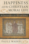 Happiness and the Christian Moral Life: An Introduction to Christian Ethics