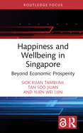 Happiness and Wellbeing in Singapore: Beyond Economic Prosperity