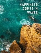 Happiness Comes in Waves: Artsy College Ruled Notebook - Nautical Bliss, 7.44 x 9.69