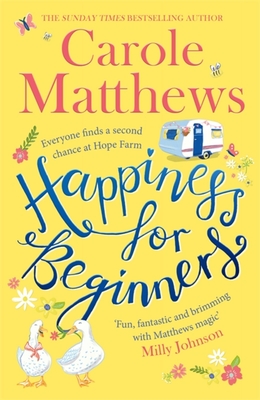 Happiness for Beginners: One broken family. Two hearts meeting. Dozens of naughty animals! - Matthews, Carole