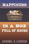 Happiness is a Box Full of Rocks: Funny Rockhounding Journal & Logbook for Kids and Grownups