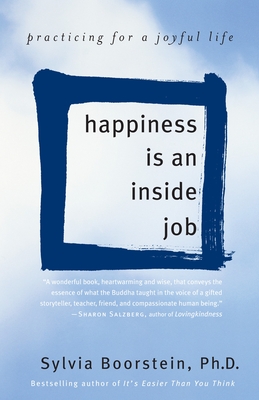 Happiness Is an Inside Job: Practicing for a Joyful Life - Boorstein, Sylvia