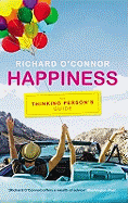Happiness: The Thinking Person's Guide