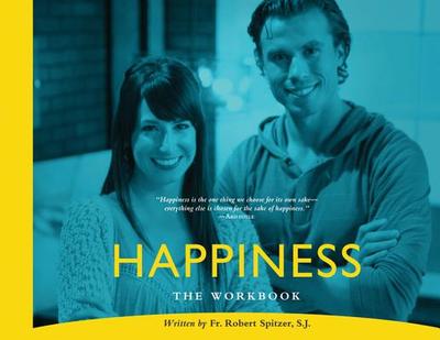 Happiness! - Spitzer, Robert, Fr.