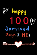 happy 100 survived days of me!: Blank Lined journal Notebook to Write In for Notes, To Do Lists, Notepad, this notebook i'ts perfect idea for celebrate 100 day of school. Gift for Teachers and Kids. Size 6 x 9 120 Pages