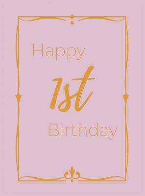 Happy 1st Birthday Guest Book (Hardcover): First birthday Guest book, party and birthday celebrations decor, memory book, 1st birthday, baby shower, happy birthday guest book, celebration message log book, celebration guestbook, celebration parties... - Bell, Lulu and